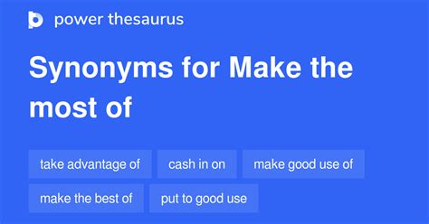 (as pronoun; functioning as sing or plural) 2. . Make the most of synonym